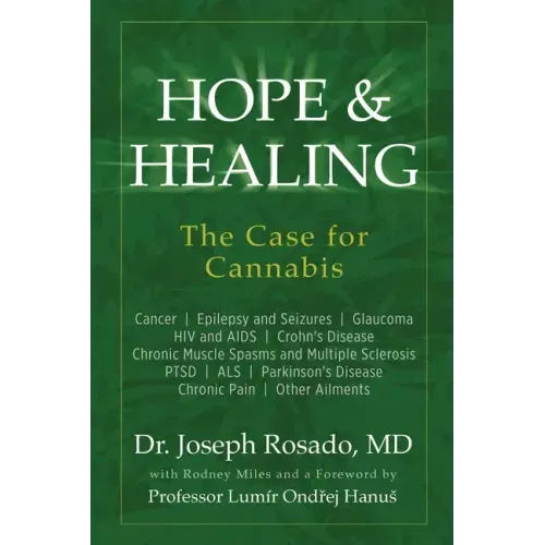 Hope & Healing, The Case for Cannabis: Cancer Epilepsy and Seizures Glaucoma HIV and AIDS Crohn's Disease Chronic Muscle Spasms and Multiple Sclerosis - Paperback