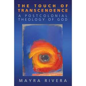 Touch of Transcendence: A Postcolonial Theology of God - Paperback