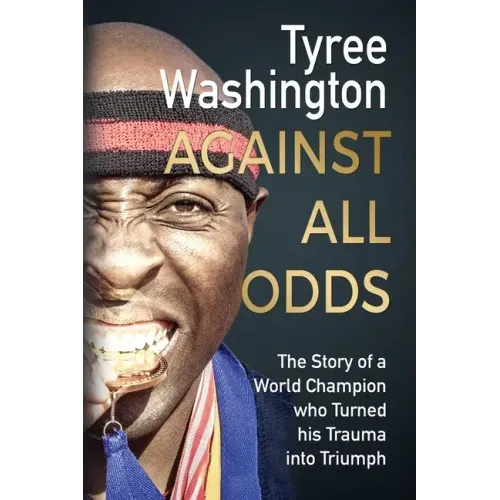Against All Odds: The Story of a World Champion who Turned his Trauma into Triumph - Paperback