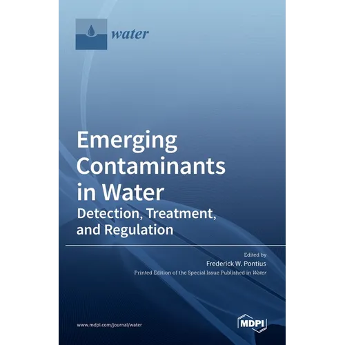 Emerging Contaminants in Water: Detection, Treatment, and Regulation - Hardcover