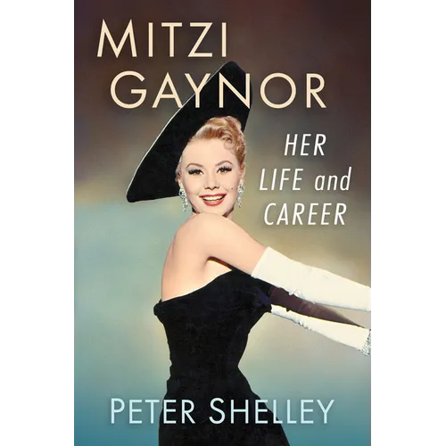 Mitzi Gaynor: Her Life and Career - Paperback