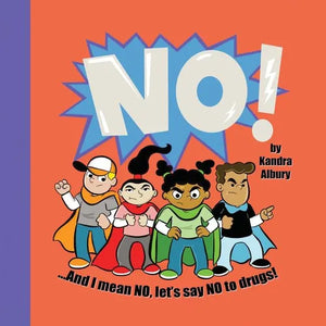 NO! ...And I mean NO, let's say NO to drugs! - Paperback