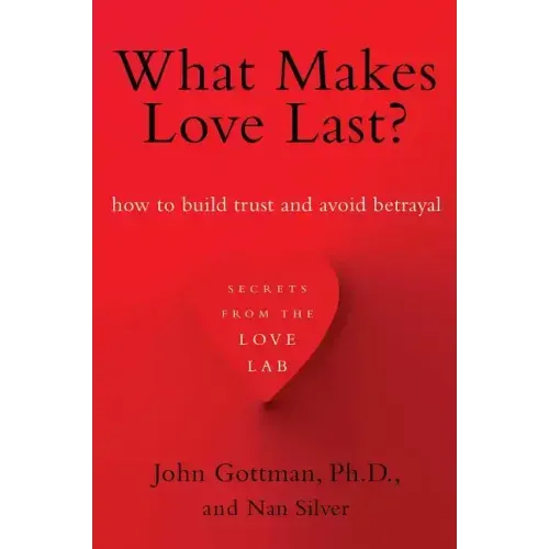 What Makes Love Last?: How to Build Trust and Avoid Betrayal - Paperback