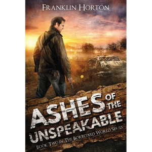 Ashes Of The Unspeakable: Book Two in The Borrowed World Series - Paperback