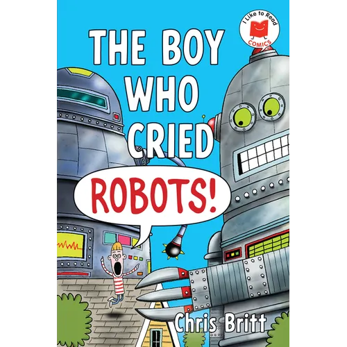 The Boy Who Cried Robots! - Hardcover
