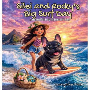 Silei and Rocky's Big Surf Day - A Beautiful Day in Hawai'i Nei - Hardcover