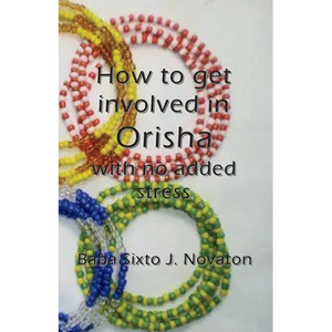 How to get involved in Orisha with no added stress - Paperback
