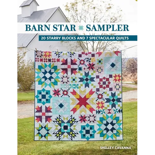 Barn Star Sampler: 20 Starry Blocks and 7 Spectacular Quilts - Paperback