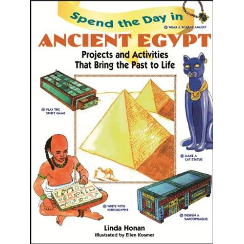 Spend the Day in Ancient Egypt: Projects and Activities That Bring the Past to Life - Paperback