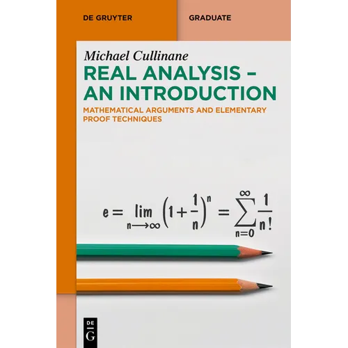 Real Analysis - An Introduction: Mathematical Arguments and Elementary Proof Techniques - Paperback