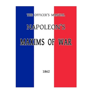 The Officer's Manual: Napoleon's Maxims of War - Paperback