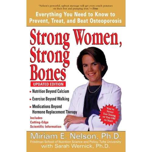 Strong Women, Strong Bones: Everything You Need to Know to Prevent, Treat, and Beat Osteoporosis, Updated Edition - Paperback