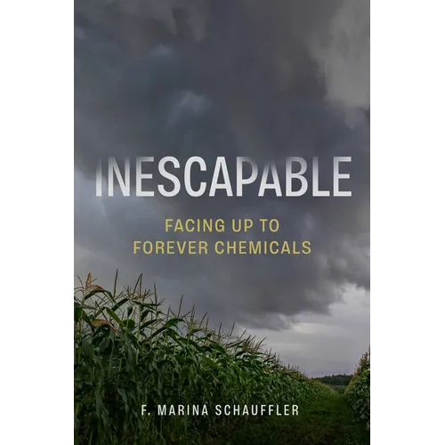 Inescapable: Facing Up to Forever Chemicals - Hardcover