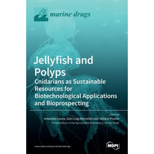 Jellyfish and Polyps: Cnidarians as Sustainable Resources for Biotechnological Applications and Bioprospecting - Hardcover