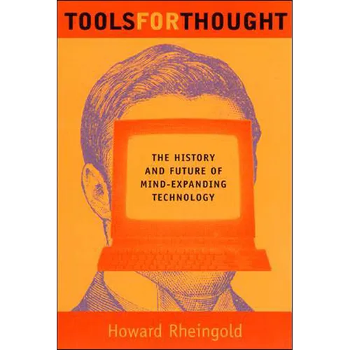 Tools for Thought: The History and Future of Mind-Expanding Technology - Paperback
