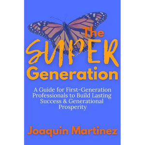 The Super Generation: A Guide for First-Generation Professionals to Build Lasting Success & Generational Prosperity - Paperback