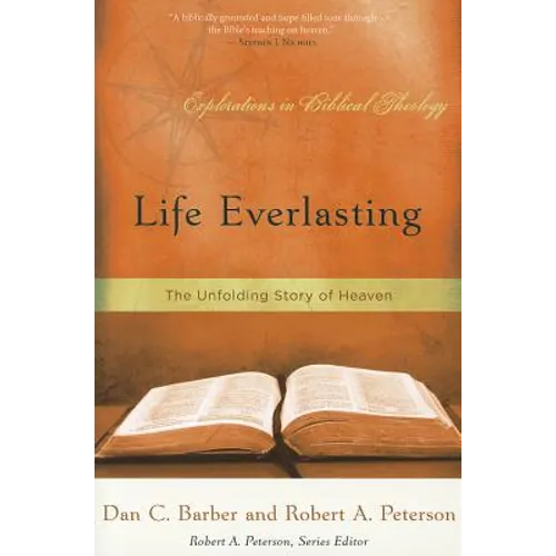 Life Everlasting: The Unfolding Story of Heaven - Paperback