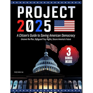 Project 2025- A Citizen's Guide to Saving American Democracy: Uncover the Plan, Safeguard Your Rights, Secure America's Future - Paperback