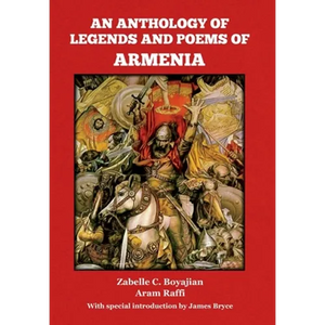 An Anthology of Legends and Poems of Armenia - Hardcover