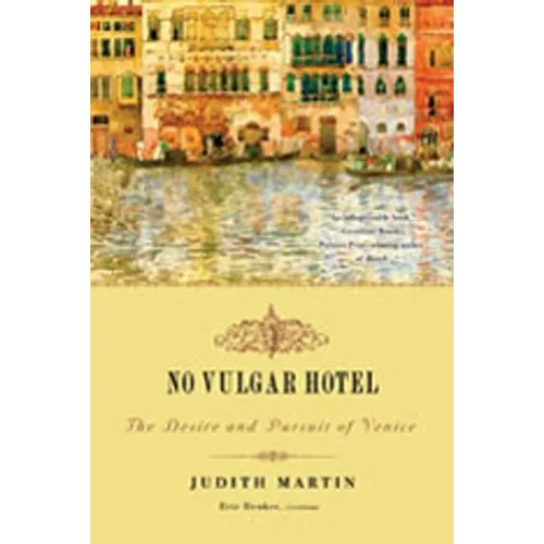 No Vulgar Hotel: The Desire and Pursuit of Venice - Paperback