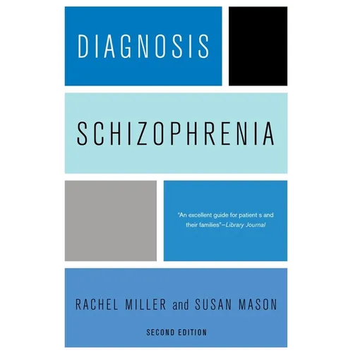 Diagnosis: Schizophrenia: A Comprehensive Resource for Consumers, Families, and Helping Professionals, Second Edition - Paperback