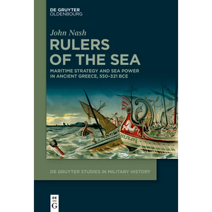 Rulers of the Sea: Maritime Strategy and Sea Power in Ancient Greece, 550-321 Bce - Paperback