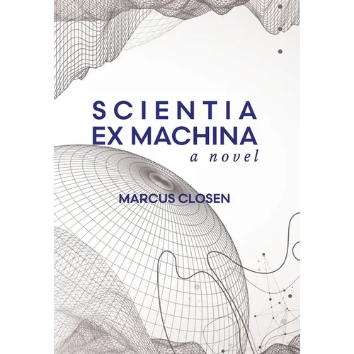 Scientia Ex Machina - Hardcover