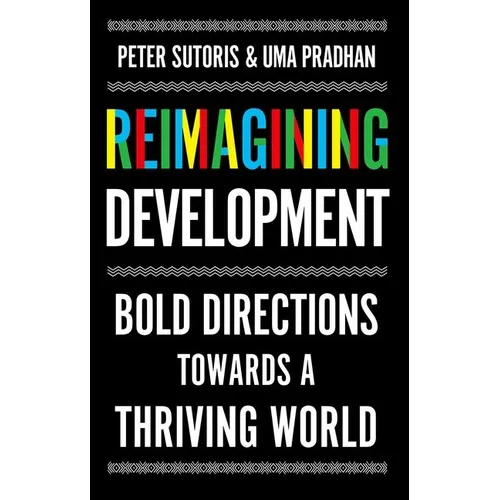 Reimagining Development: Bold Directions Towards a Thriving World - Hardcover