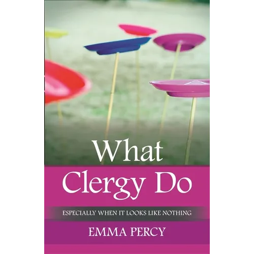 What Clergy Do: Especially When It Looks Like Nothing - Paperback