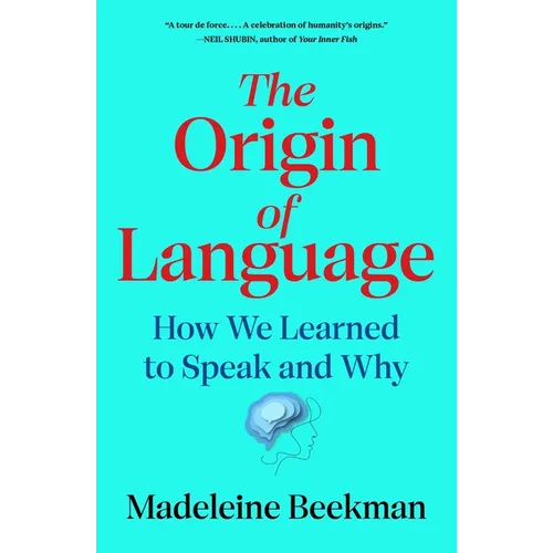 The Origin of Language: How We Learned to Speak and Why - Hardcover
