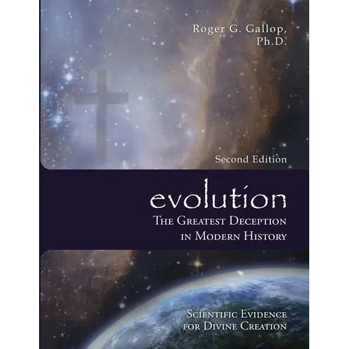 Evolution - The Greatest Deception in Modern History: (Scientific Evidence for Divine Creation) - Paperback