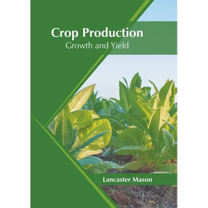 Crop Production: Growth and Yield - Hardcover