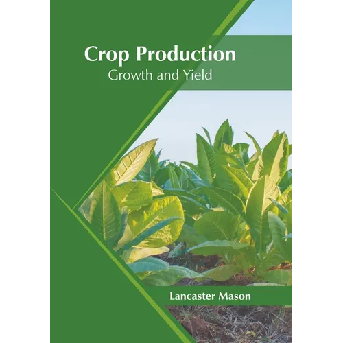Crop Production: Growth and Yield - Hardcover