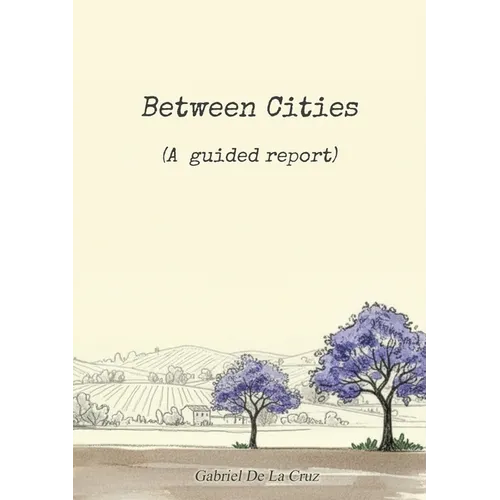 Between Cities: (A guided report) - Paperback