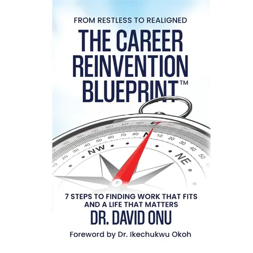 The Career Reinvention Blueprint: From Restless to Realigned - 7 Steps to Finding Work That Fits and a Life That Matters - Paperback