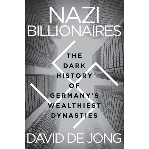 Nazi Billionaires: The Dark History of Germany's Wealthiest Dynasties - Paperback