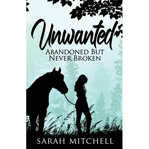 Unwanted: Abandoned But Never Broken - Paperback