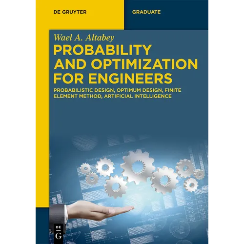 Probability and Optimization for Engineers: Probabilistic Design, Optimum Design, Finite Element Method, Artificial Intelligence - Paperback