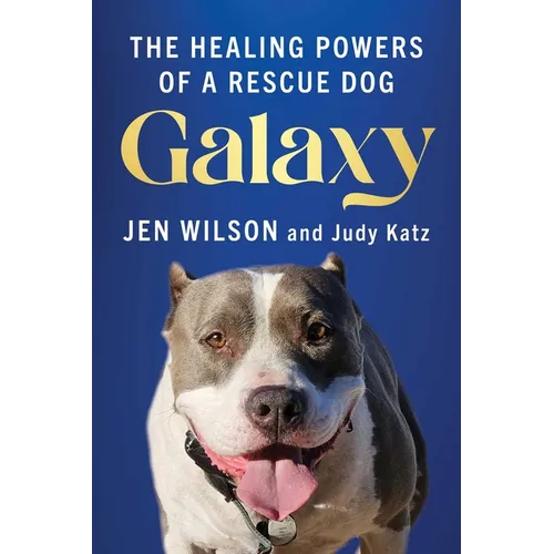 Galaxy: The Healing Powers of a Rescue Dog - Paperback