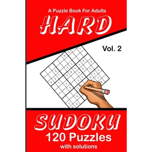Hard Sudoku Vol. 2 A Puzzle Book For Adults: 120 Puzzles With Solutions - Paperback