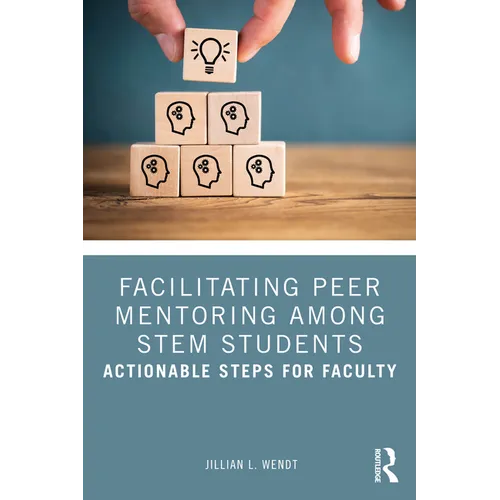 Facilitating Peer Mentoring Among STEM Students: Actionable Steps for Faculty - Paperback