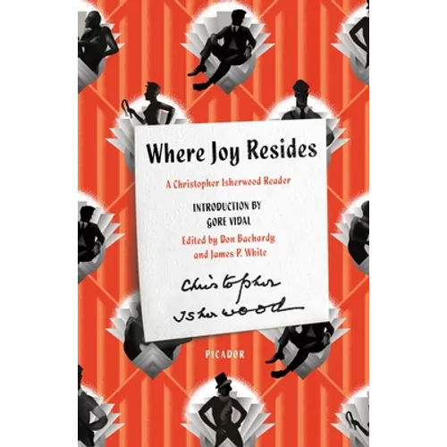 Where Joy Resides: A Christopher Isherwood Reader - Paperback
