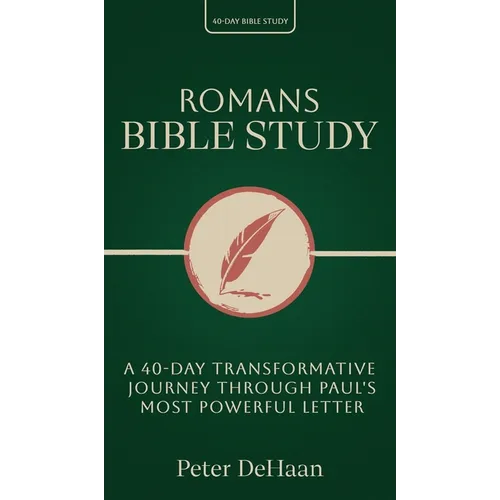 Romans Bible Study: A 40-Day Transformative Journey Through Paul's Most Powerful Letter - Hardcover