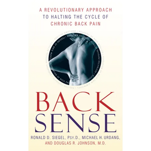 Back Sense: A Revolutionary Approach to Halting the Cycle of Chronic Back Pain - Paperback
