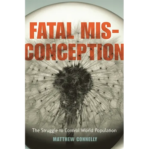 Fatal Misconception: The Struggle to Control World Population - Paperback