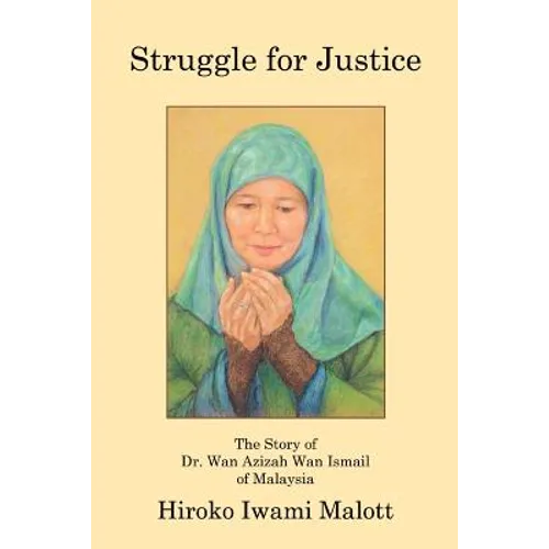 Struggle for Justice: The Story of Dr. Wan Azizah Wan Ismail of Malaysia - Paperback