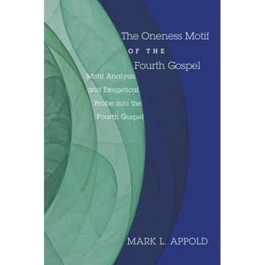 The Oneness Motif of the Fourth Gospel - Paperback