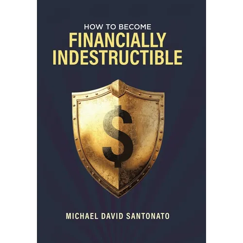 How to Become Financially Indestructible - Hardcover