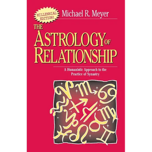 The Astrology of Relationships: A Humanistic Approach to the Practice of Synastry - Paperback