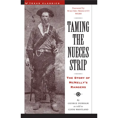 Taming the Nueces Strip: The Story of McNelly's Rangers - Paperback